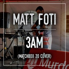Matt Foti - 3am (Matchbox 20 cover)