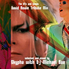 The Life And Times - David Bowie Tribute Mix-Skypha and Dj Michael Bae