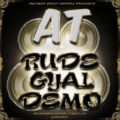 AT - Rude Gyal Demo (prod. GospelOnDeBeatz) [2013]