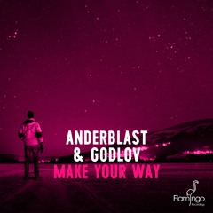Anderblast & Godlov - Make Your Way (OUT NOW)