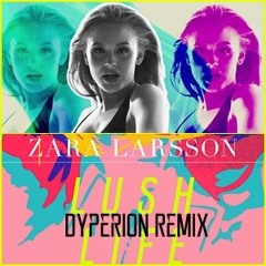 Zara Larrson - Lush Life (Dyperion Tropical Remix)