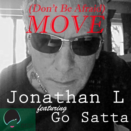 Jonathan L Featuring Go Satta - (Don't Be Afraid) MOVE (radio Edit )