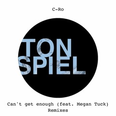 C - Ro Ft. Megan Tuck - Can't Get Enough (Sir Felix Radio Mix) - OUT NOW