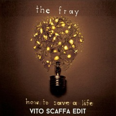 The Fray - How To Safe A Life (Vito Scaffa Remix) FREE DOWNLOAD