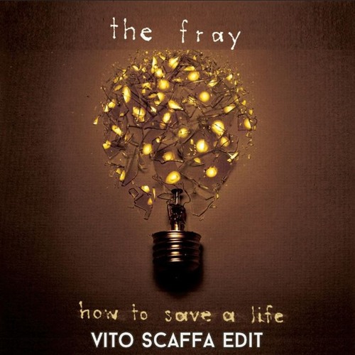 The Fray - How To Safe A Life (Vito Scaffa Remix) FREE DOWNLOAD