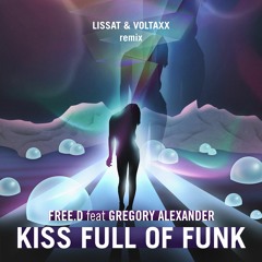 FREE.D feat. Gregory Alexander — Kiss Full of Funk (Lissat & Voltaxx Remix) | FREE DOWNLOAD