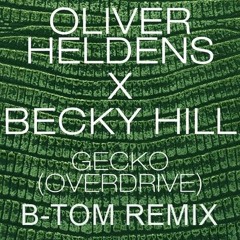 Oliver Heldens Feat. Becky Hill - Overdrive (B-Tom Remix)