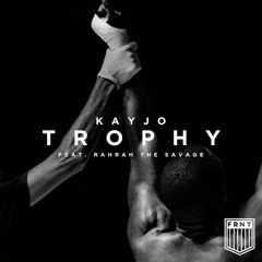 Kayjo - Trophy (feat. RahRah The Savage) [Out Now]