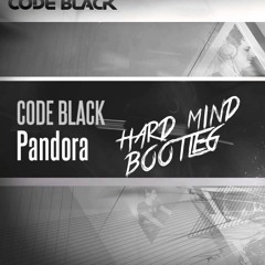 Code Black - Pandora (HARD MIND Bootleg)