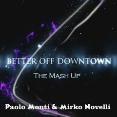 Better Off Downtown - Alice Deejay Vs Petula Clark - Paolo Monti & Mirko Novelli  Mashup 2016