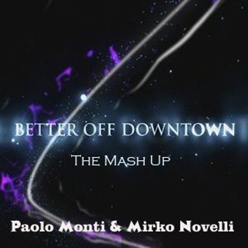 Better Off Downtown - Alice Deejay Vs Petula Clark - Paolo Monti & Mirko Novelli  Mashup 2016