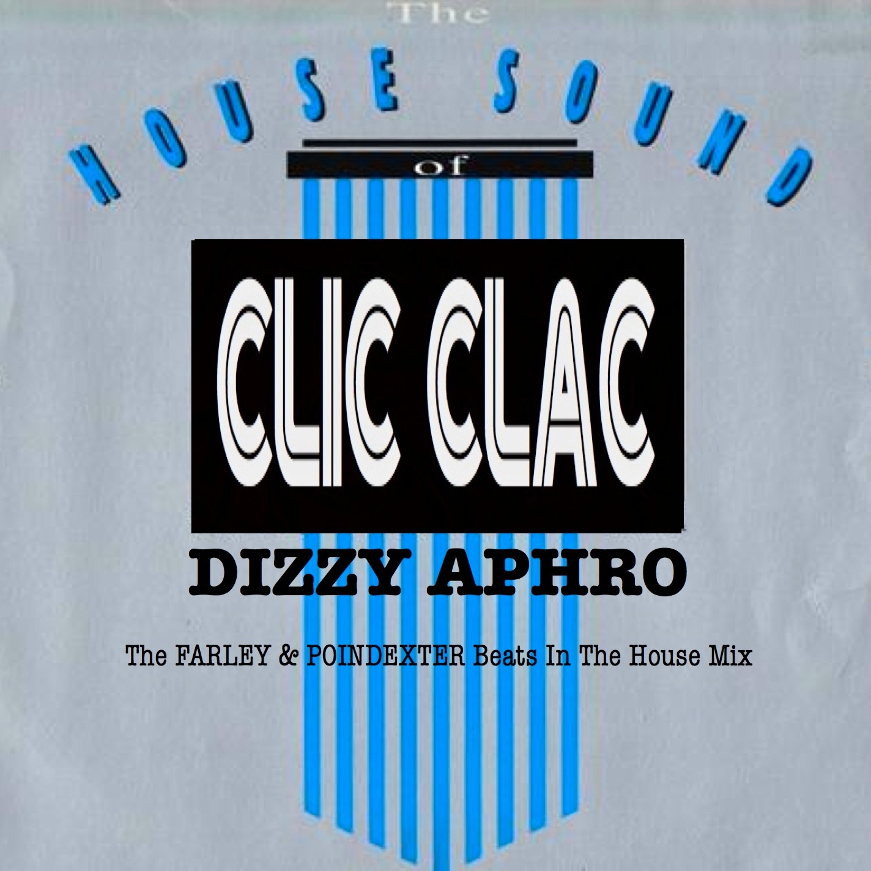CLIC CLAC - DIZZY APHRO (The FARLEY & POINDEXTER Beats In The HOUSE MIX) episode artwork