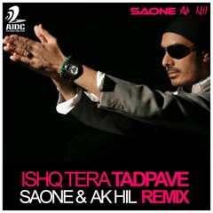 Sukhbir - Ishq Tera Tadpave (Remix) - SAONE & Ak Hil