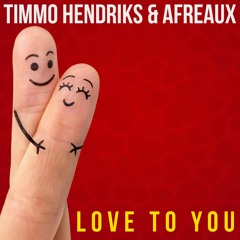 Timmo Hendriks & Afreaux - Love To You