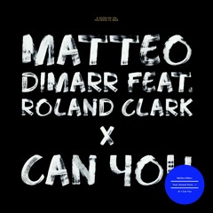 Matteo DiMarr Feat Roland Clark - Can You