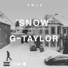 "Snow" - by G-Taylor (prod. by - Nick Rio)