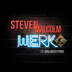 Steven Malcolm - That Werk (Ft AliveCityTray)