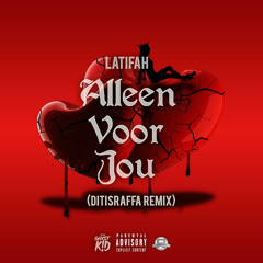Latifah - Alleen Voor Jou (DITISRAFFA Remix)