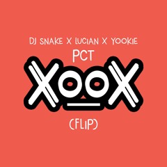 DJ Snake X Lucian X YOOKIE - PCT [XOOX Flip]