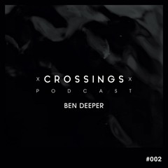 Ben Deeper | Crossings Podcast #002
