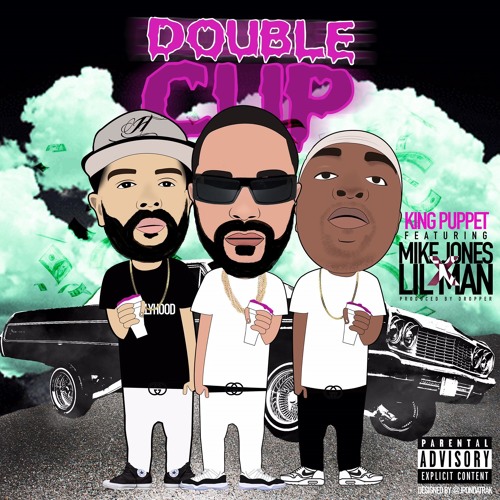 Double Cup Ft Mike Jones & Lil Man (Produced By Dropper)