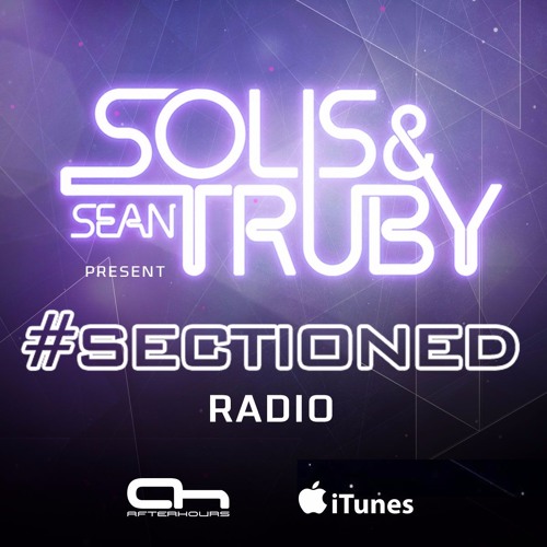 Solis & Sean Truby pres. #Sectioned Radio