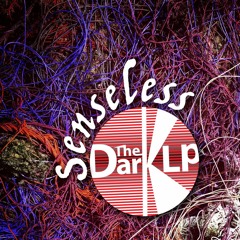 The Dark LP - Senseless