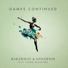 TEASER: Bakermat and Goldfish - Games Continued (Feat. Marie Plassard)
