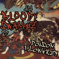 Poison Flowerz!: Bloody Swampz EP [Side B](Part VI) (拡張)