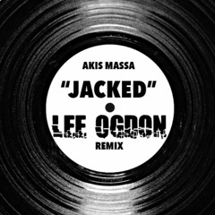 Akis Massa - Jacked (Lee Ogdon Remix)FREE DOWNLOAD!