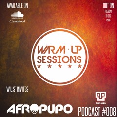 Warm Up Sessions Podcast #008 - Afro Dj Pupo