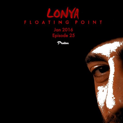 Lonya Floating Point Episode 25 Proton Radio January 2016
