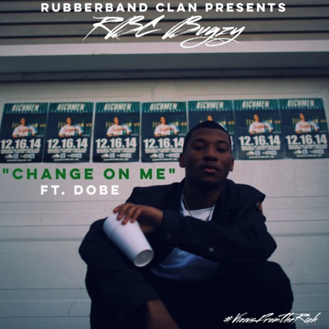 RBC Bugzy ft. Dobe - Change On Me [Thizzler.com]