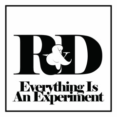 Research & Development - Everything Is An Experiment