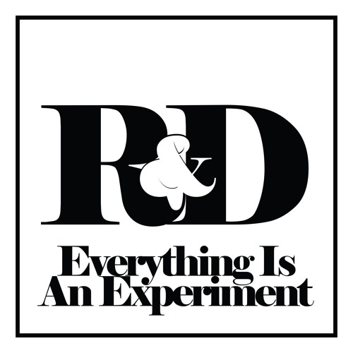 Research & Development - Everything Is An Experiment