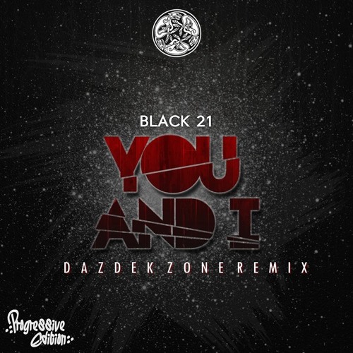 Black 21 - You And I (Dazdek Zone Remix)