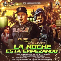 La Noche Esta Empezando - KFLOW Ft  KAY El Agresivo Prod By Nan2 & Kam Yadier