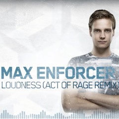 Max Enforcer - Loudness (Act Of Rage Remix) (Official Preview)