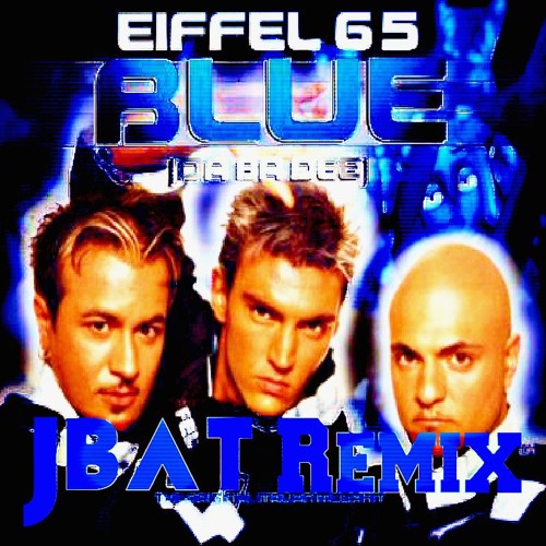Stream Eiffel 65 - Im Blue (Da Ba Dee) (Jbat Remix) *FREE DOWNLOAD* by Jbat  | Listen online for free on SoundCloud