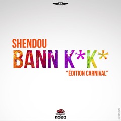 SHENDOU - BANN K*K* - Edition Carnival