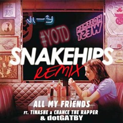 [Song 12] @dotGATSBY FT. Chance The Rapper & Tinashe - All My Friends [Snakehips Remix]