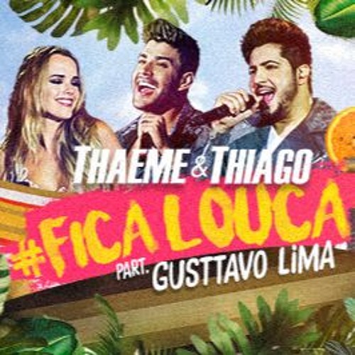 Thaeme E Thiago - Fica Louca Part. Gusttavo Lima