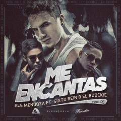 Me Encantas (Remix) - Ale Mendoza Ft. Sixto Rein & El Rookie