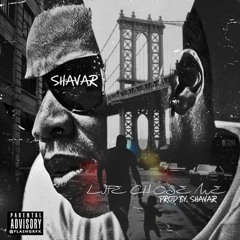 Shavar - Life Chose Me (Prod. By Shavar)