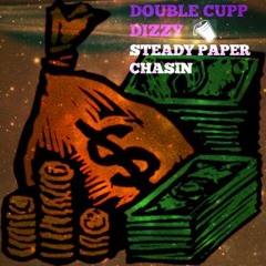 Steady Paper Chasin - @DOUBLECUPDIZZY (Prod. By KT6900)
