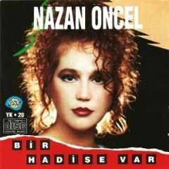 Nazan Öncel - Bir Hadise Var