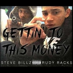 GETTING TO THIS MONEY STEVE BIGGAVEL X RUDY RACKS