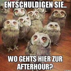 O.o~...Entschuldigung, Wo Gehts Hier Zur Afterhour??...~o.O