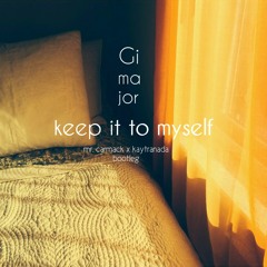 KEEP IT TO MYSELF [Mr. carmack x Kaytranada "Ones"]