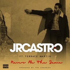 Jr Castro ft. Terrace Martin - "Never Be The Same"